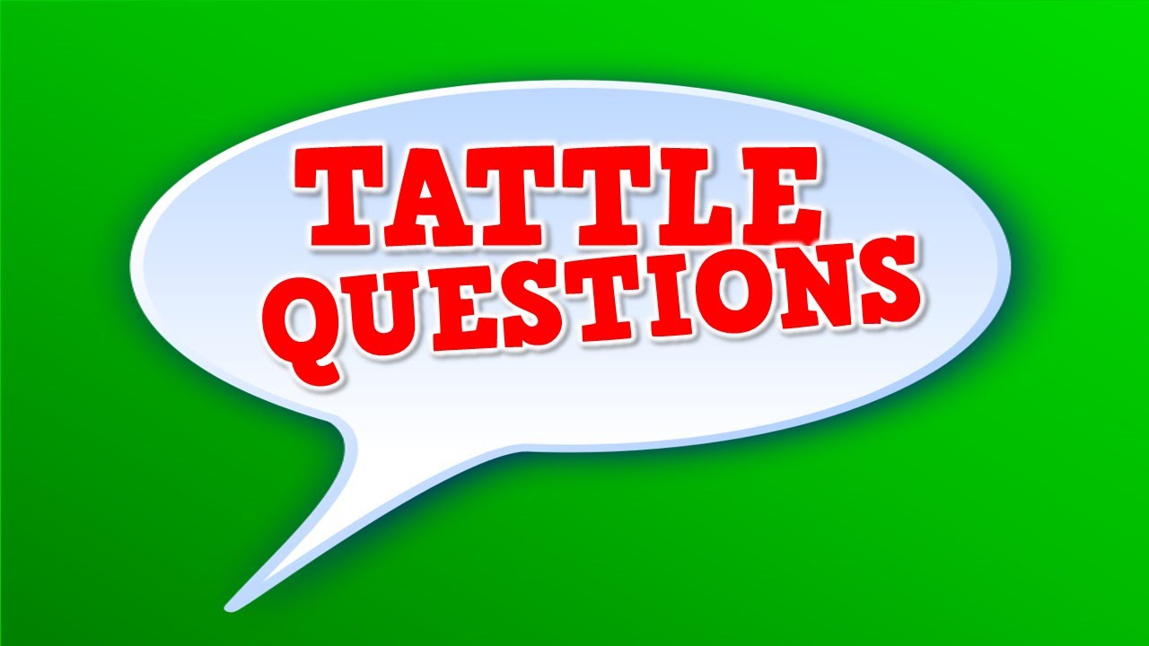 Tattle Questions